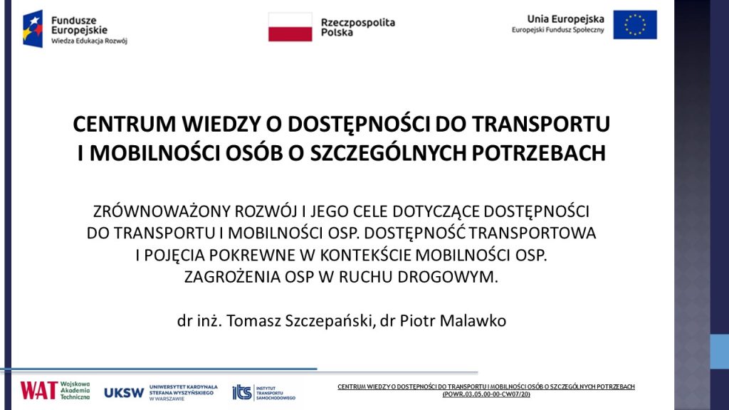 Prezentacja - Zrównoważony rozwój i jego cele dotyczące dostępności do transportu i mobilności ospPrezentacja - Dostępność transportowa i pojęcia pokrewne w kontekście mobilności ospPrezentacja - Zagrożenia osp w ruchu drogowym