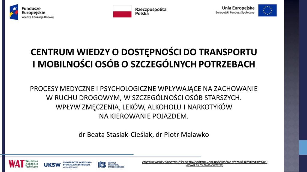 Prezentacja - Procesy medyczne i psychologiczne wpływające na zachowaniew ruchu drogowym, w szczególności osób starszychPrezentacja - Wpływ zmęczenia, leków,alkoholu i narkotykówna kierowanie pojazdem