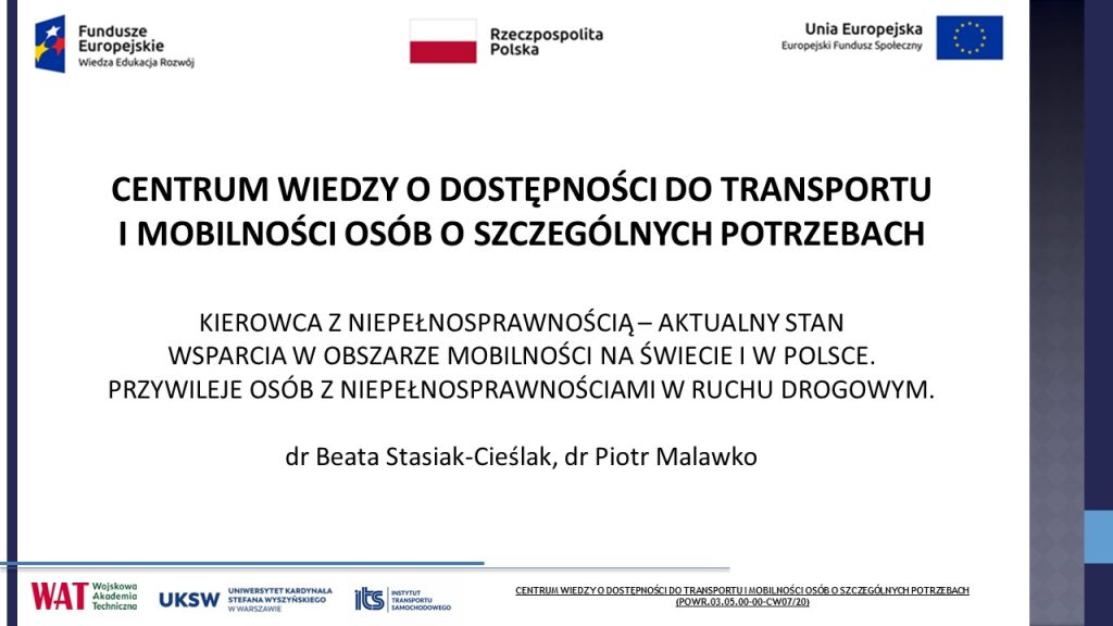 Prezentacja - Kierowca z niepełnosprawnością– aktualny stan wsparcia w obszarze mobilności na świecie i w PolscePrezentacja - Przywileje osóbz niepełnosprawnościamiw ruchu drogowym